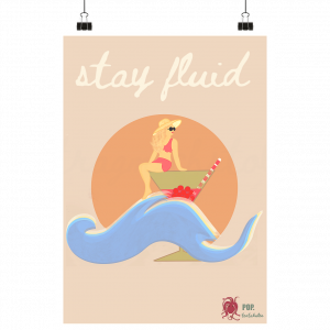 Stay Fluid - Poster Din A4 (hoch)